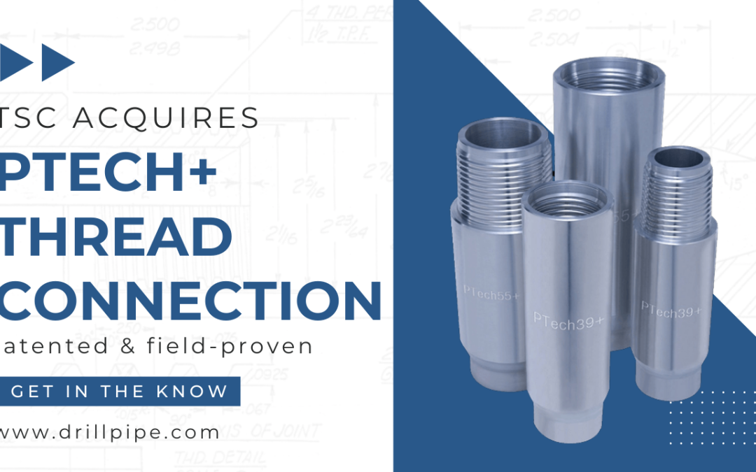Houston Based Drill Pipe Manufacturer Acquires Field-Proven, High Torque PTECH+™ Connection